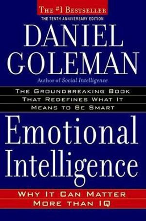 Emotional Intelligence : Why It Can Matter More Than IQ - Daniel Goleman