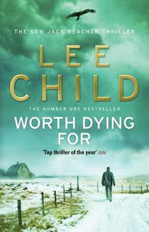 Worth Dying For  : Jack Reacher Series : Book 15 - Lee Child