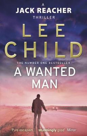 A Wanted Man : Jack Reacher Series : Book 17 - Lee Child