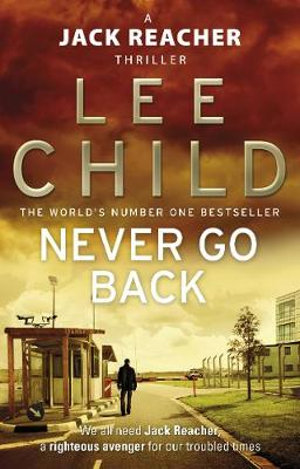 Never Go Back  : Jack Reacher: Book 18 - Lee Child