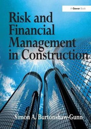 Risk and Financial Management in Construction - Simon A. Burtonshaw-Gunn