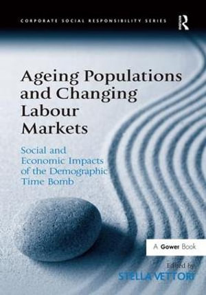 Ageing Populations and Changing Labour Markets : Social and Economic Impacts of the Demographic Time Bomb - Stella Vettori