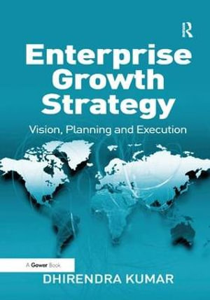 Enterprise Growth Strategy : Vision, Planning and Execution - Dhirendra Kumar