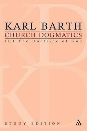 Church Dogmatics Study Edition 9 : The Doctrine of God II.1 § 31 - Karl Barth