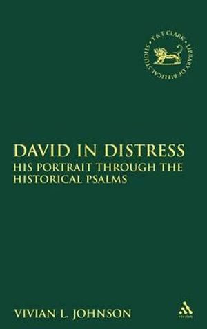 David in Distress : His Portrait Through the Historical Psalms - Vivian L. Johnson