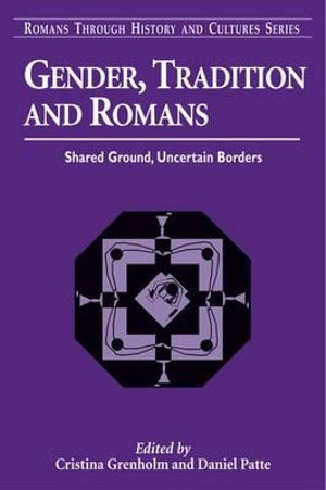 Gender, Tradition, and Romans : Shared Ground, Uncertain Borders - Cristina Grenholm