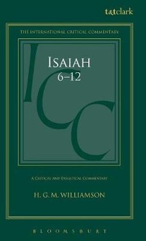 Isaiah 6-12 : A Critical and Exegetical Commentary - H. G. M. Williamson