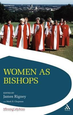 Women as Bishops : Affirming Catholicism - James O. Rigney