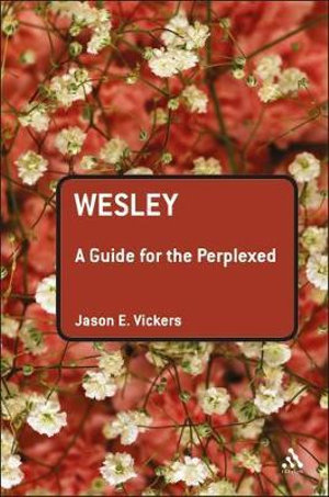 Wesley : A Guide for the Perplexed - Jason E. Vickers