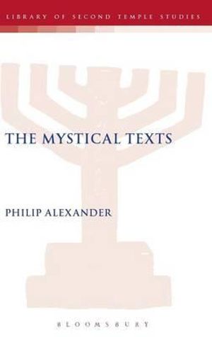 The Mystical Texts : Songs of the Sabbath Sacrifice and Related Manuscripts - Philip Alexander