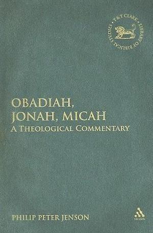 Obadiah, Jonah, Micah : A Theological Commentary - Philip Peter Jenson