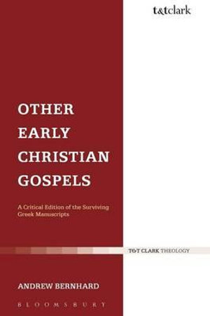 Other Early Christian Gospels : A Critical Edition of the Surviving Greek Manuscripts - Andrew Bernhard