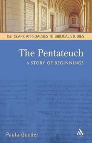 The Pentateuch : A Story of Beginnings - Paula Gooder