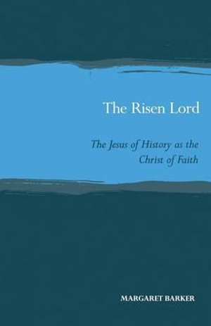 Risen Lord : The Jesus of History - Margaret Barker