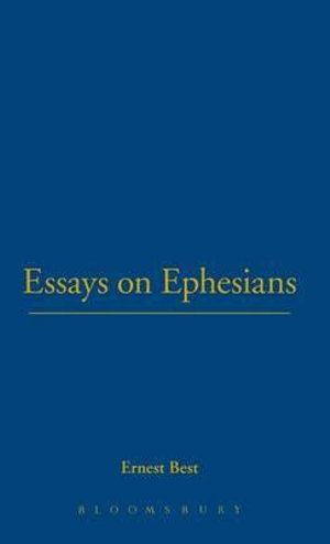 Essays on Ephesians : International Critical Commentary - Ernest Best