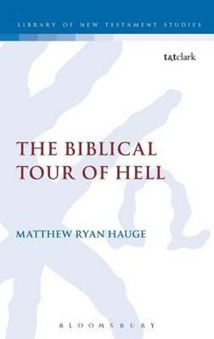 The Biblical Tour of Hell : Library of New Testament Studies - Matthew Ryan Hauge