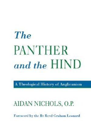 Panther and the Hind : A Theological History of Anglicanism - Aidan Nichols