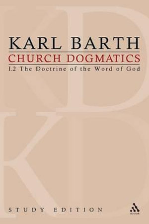 Church Dogmatics Study Edition 5 : The Doctrine of the Word of God I.2 § 19-21 - Karl Barth