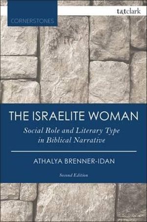 The Israelite Woman : Social Role and Literary Type in Biblical Narrative - Athalya Brenner-Idan