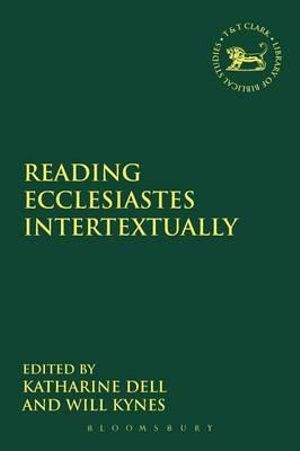 Reading Ecclesiastes Intertextually : Library of Hebrew Bible/Old Testament Studies - Katharine J. Dell