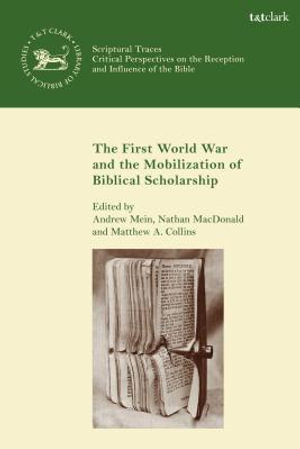 The First World War and the Mobilization of Biblical Scholarship : Library of Hebrew Bible/Old Testament Studies - Nathan MacDonald