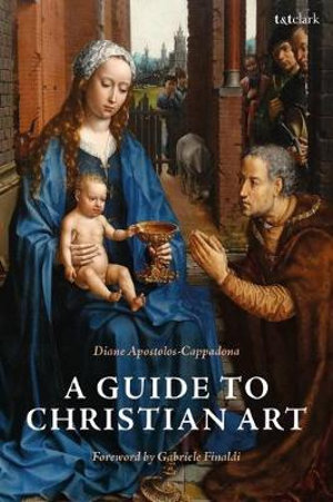 A Guide to Christian Art - Diane Apostolos-Cappadona