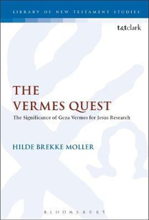 The Vermes Quest : The Significance of Geza Vermes for Jesus Research - Hilde Brekke Moller