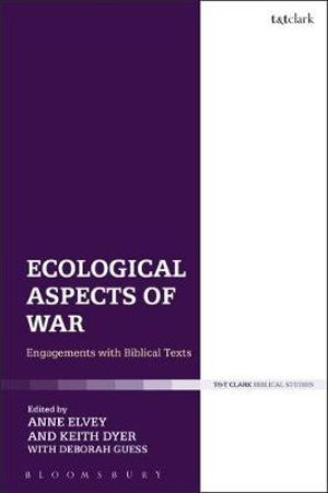 Ecological Aspects of War : Engagements with Biblical Texts - Anne Elvey