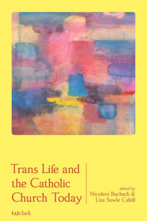 Trans Life and the Catholic Church Today - Nicolete Burbach