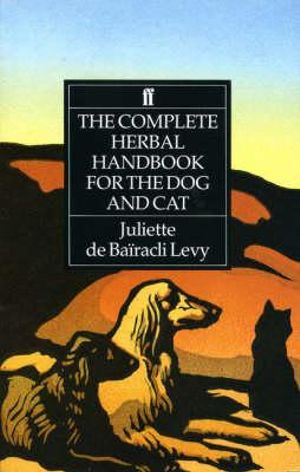 The Complete Herbal Handbook for the Dog and Cat - Juliette De Bairacli Levy