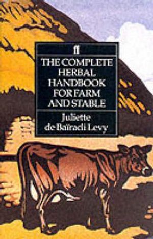 The Complete Herbal Handbook for Farm and Stable - Juliette de Bairacli-Levy