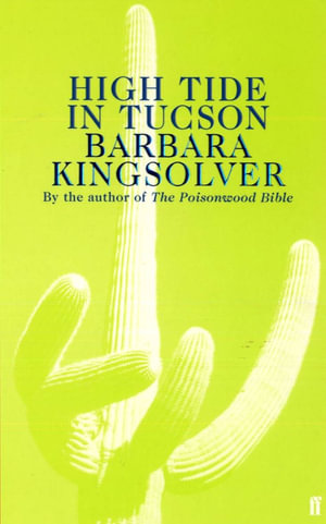 High Tide in Tucson : Essays from Now or Never - Barbara Kingsolver