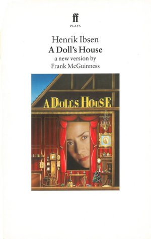 A Doll's House : A New Version by Frank McGuinness - Henrik Ibsen