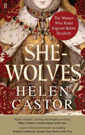 She-Wolves : The Women Who Ruled England Before Elizabeth - Helen Castor