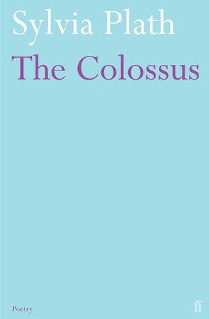 The Colossus : Faber Poetry - Sylvia Plath