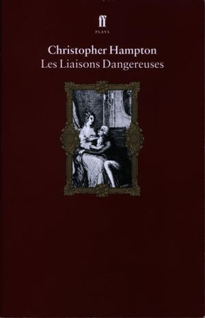 Les Liaisons Dangereuses : The Film : A Screenplay - Christopher Hampton