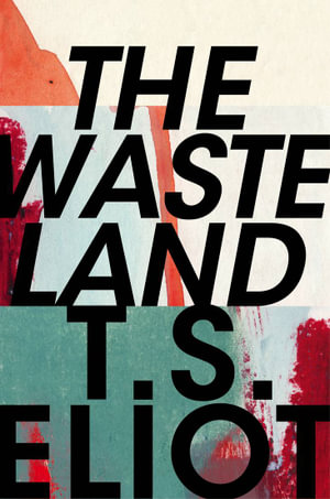 The Waste Land : Faber Poetry - T. S. Eliot