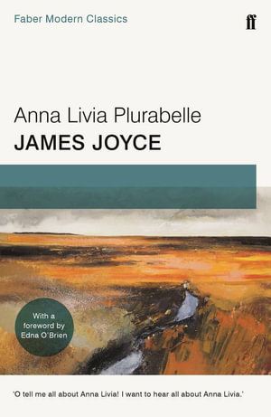 Anna Livia Plurabelle : Faber Modern Classics - James Joyce