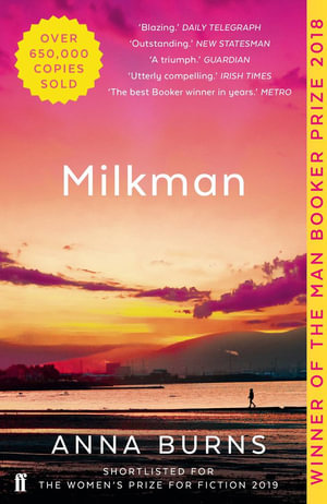 Milkman : Winner of the Man Booker Prize 2018 - Anna Burns