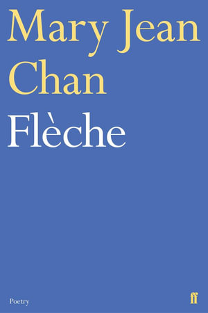 Fleche : Faber Poetry - Mary Jean Chan