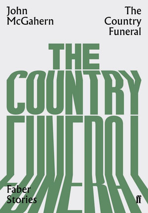 The Country Funeral : Faber Stories - John McGahern