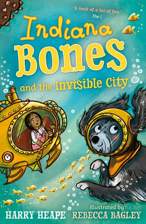 Indiana Bones and the Invisible City : Indiana Bones - Harry Heape