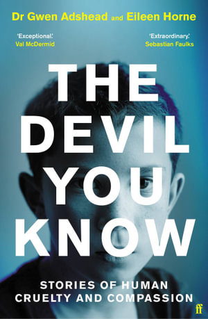 The Devil You Know : Shortlisted for the CWA Gold Dagger for Non-Fiction 2022 - Gwen Adshead