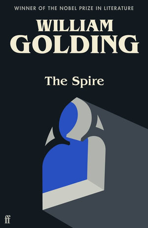 The Spire : Introduced by Benjamin Myers - William Golding