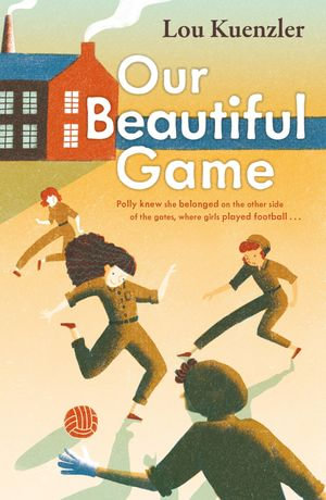 Our Beautiful Game - Lou Kuenzler