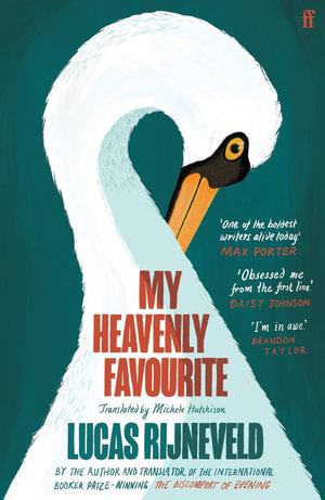 My Heavenly Favourite : FROM THE WINNERS OF THE INTERNATIONAL BOOKER PRIZE - Lucas Rijneveld