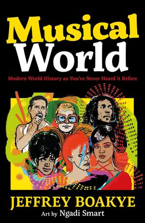 Musical World : Modern World History as You've Never Heard it Before - Jeffrey Boakye