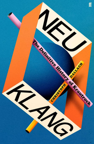 Neu Klang : The Definitive History of Krautrock - Christoph Dallach