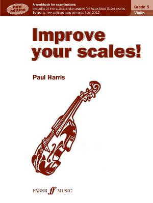 Improve your scales! Violin Grade 5 : Improve Your Scales! - Paul Harris