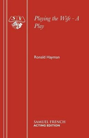 Playing the Wife - A Play : Acting Edition S. - Ronald Mr Hayman